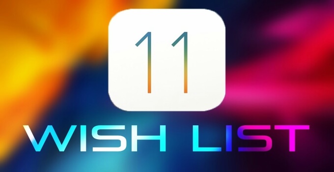 ios 11 wishlist