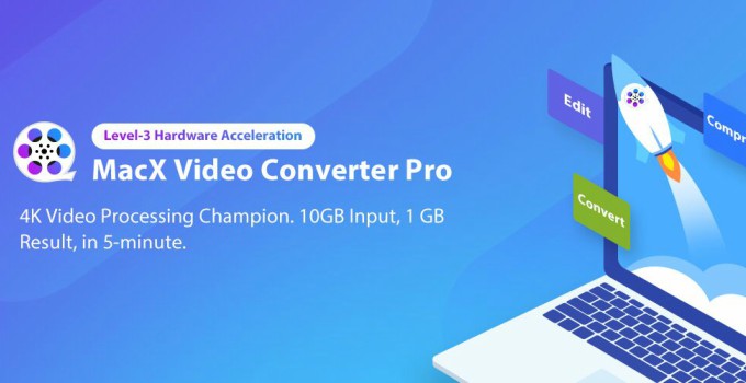 MacX Video Converter Pro – Fastest 4K Processing Tool [Giveaway]